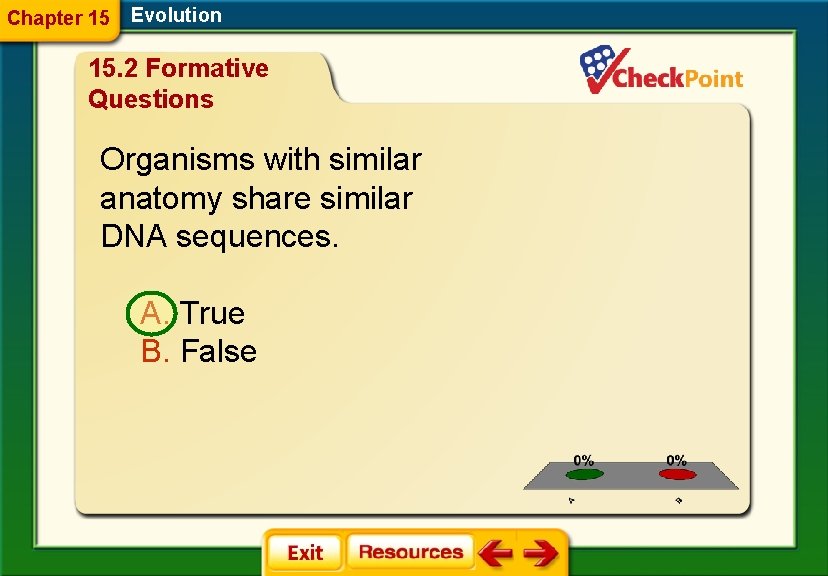 Chapter 15 Evolution 15. 2 Formative Questions Organisms with similar anatomy share similar DNA