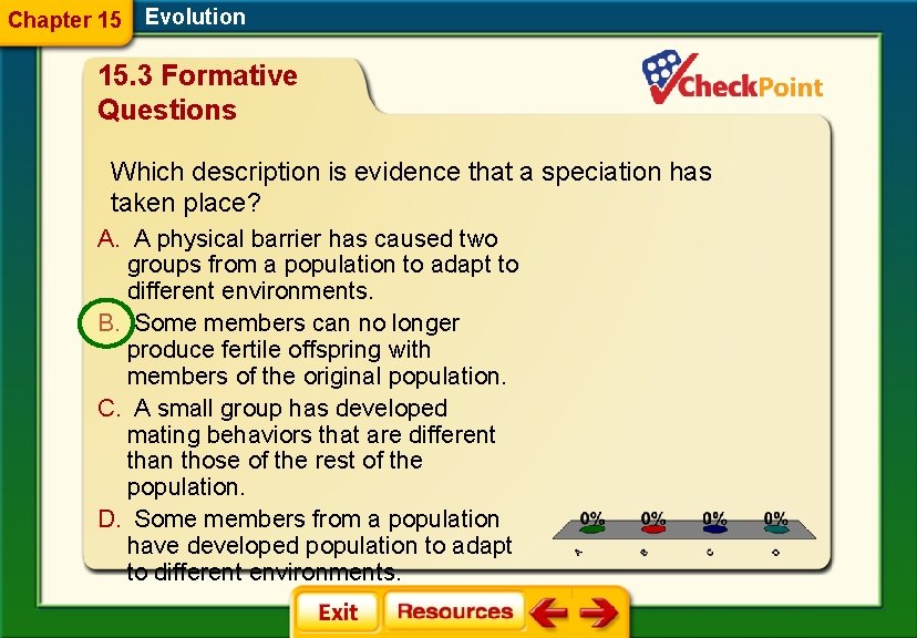Chapter 15 Evolution 15. 3 Formative Questions Which description is evidence that a speciation