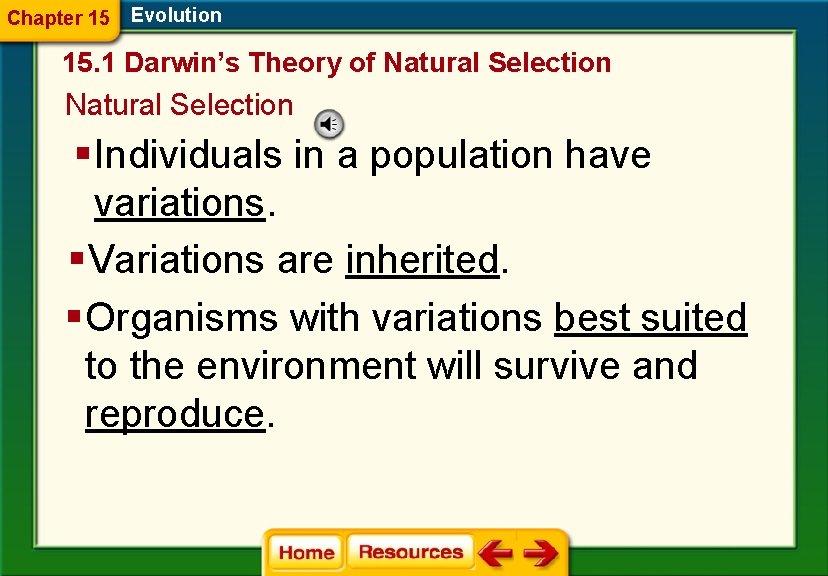 Chapter 15 Evolution 15. 1 Darwin’s Theory of Natural Selection § Individuals in a