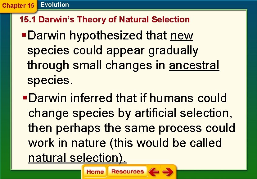 Chapter 15 Evolution 15. 1 Darwin’s Theory of Natural Selection § Darwin hypothesized that