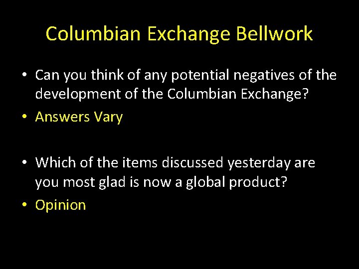 Columbian Exchange Bellwork • Can you think of any potential negatives of the development