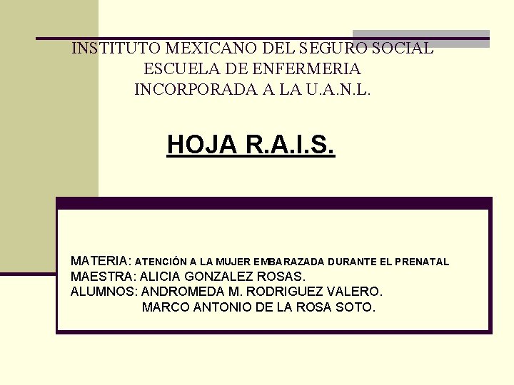 INSTITUTO MEXICANO DEL SEGURO SOCIAL ESCUELA DE ENFERMERIA INCORPORADA A LA U. A. N.