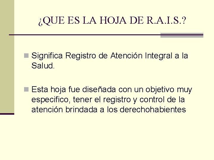 ¿QUE ES LA HOJA DE R. A. I. S. ? n Significa Registro de