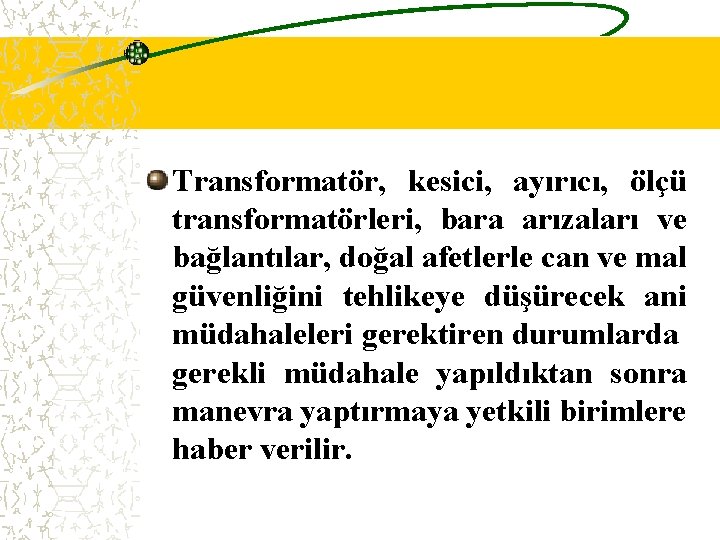 Transformatör, kesici, ayırıcı, ölçü transformatörleri, bara arızaları ve bağlantılar, doğal afetlerle can ve mal