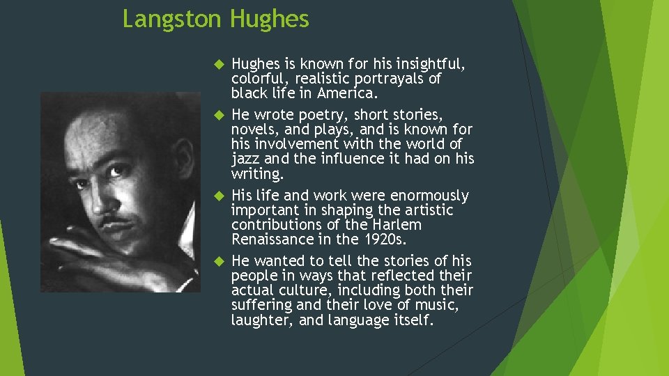 Langston Hughes is known for his insightful, colorful, realistic portrayals of black life in