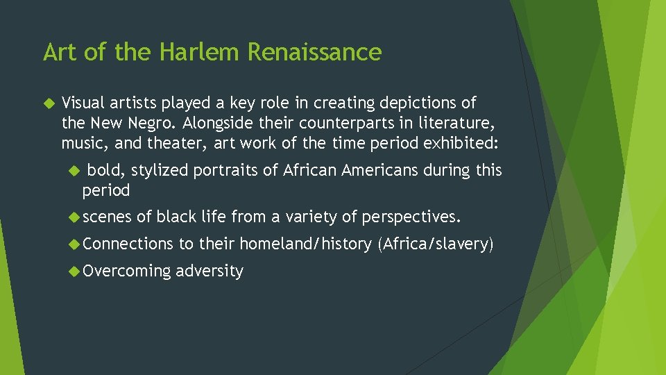 Art of the Harlem Renaissance Visual artists played a key role in creating depictions