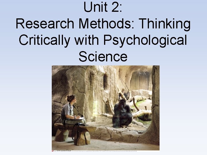 Unit 2: Research Methods: Thinking Critically with Psychological Science 