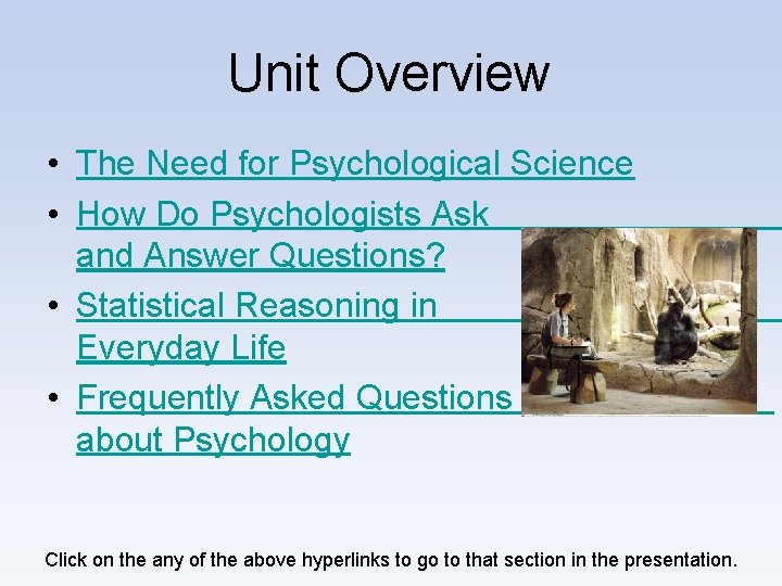 Unit Overview • The Need for Psychological Science • How Do Psychologists Ask and