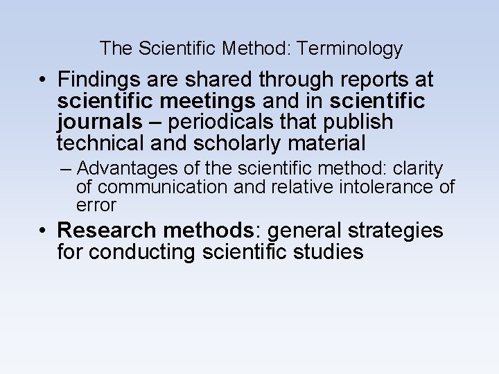 The Scientific Method: Terminology • Findings are shared through reports at scientific meetings and