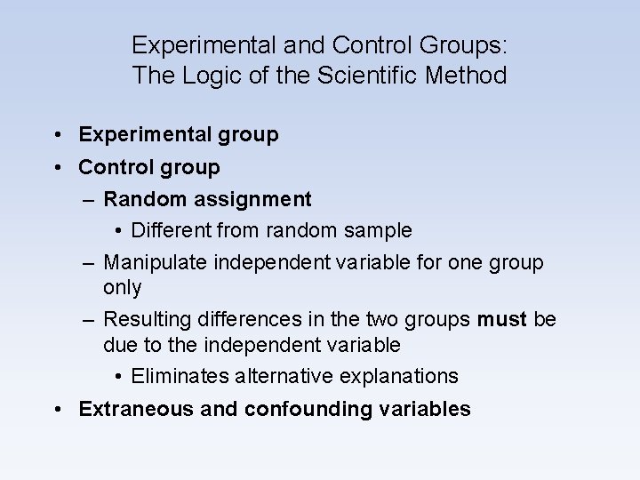 Experimental and Control Groups: The Logic of the Scientific Method • Experimental group •