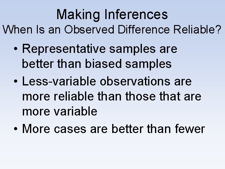 Making Inferences When Is an Observed Difference Reliable? • Representative samples are better than