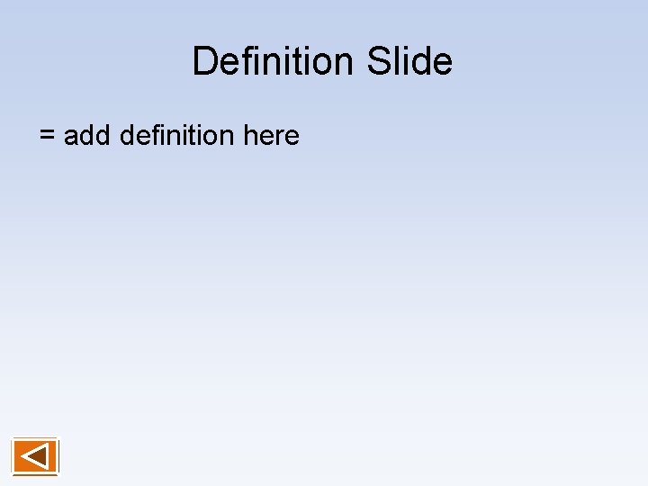 Definition Slide = add definition here 