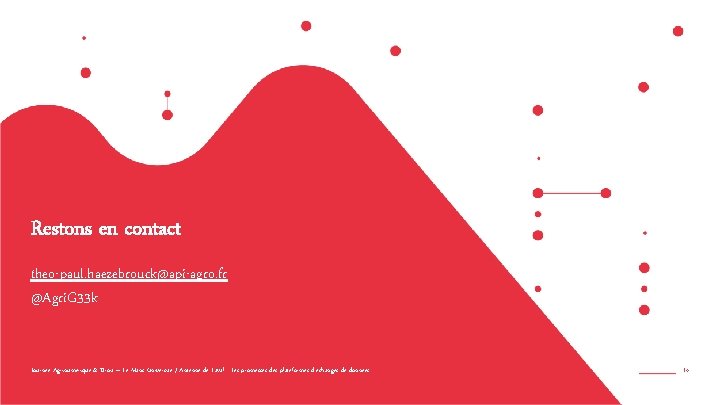 Restons en contact theo-paul. haezebrouck@api-agro. fr @Agri. G 33 k Journée Agrinumérique & Droit