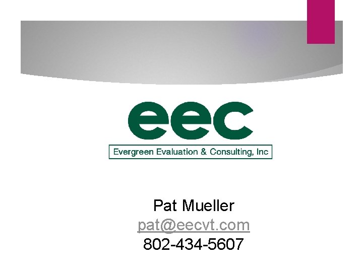 Pat Mueller pat@eecvt. com 802 -434 -5607 