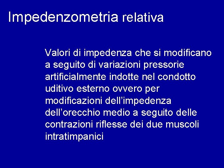 Impedenzometria relativa Valori di impedenza che si modificano a seguito di variazioni pressorie artificialmente