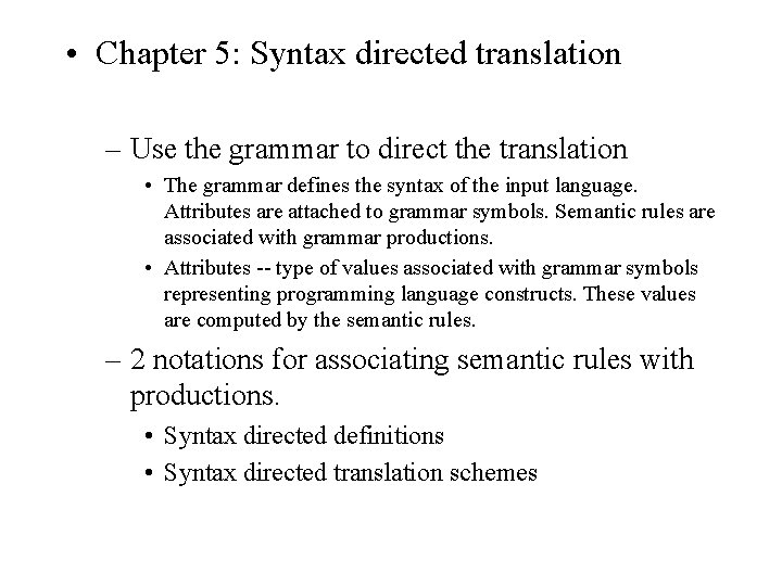  • Chapter 5: Syntax directed translation – Use the grammar to direct the