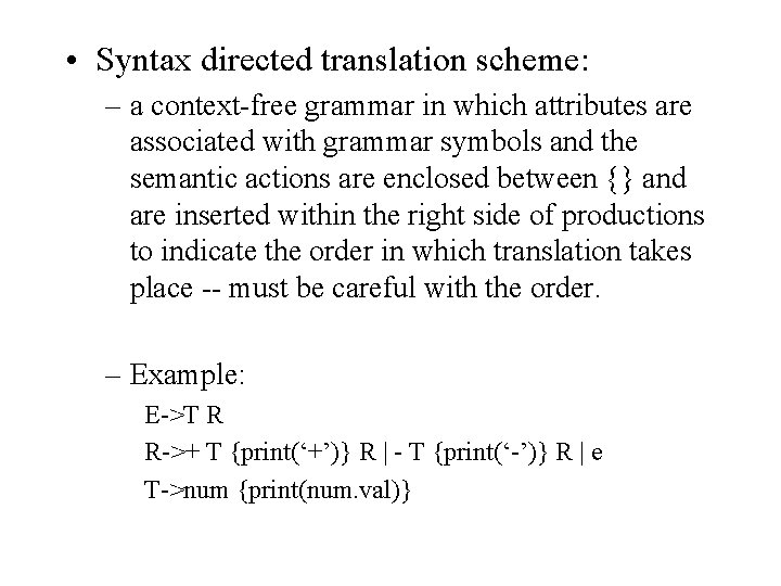  • Syntax directed translation scheme: – a context-free grammar in which attributes are