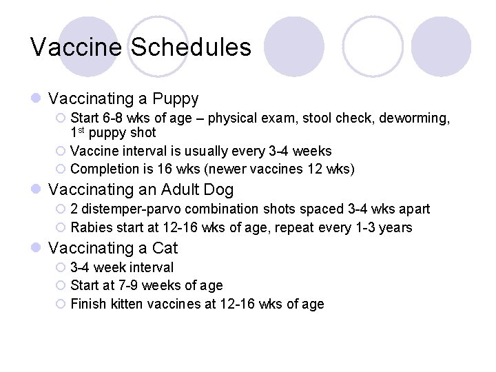 Vaccine Schedules l Vaccinating a Puppy ¡ Start 6 -8 wks of age –