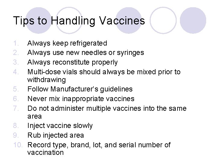 Tips to Handling Vaccines 1. 2. 3. 4. Always keep refrigerated Always use new