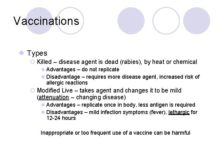 Vaccinations l Types ¡ Killed – disease agent is dead (rabies), by heat or