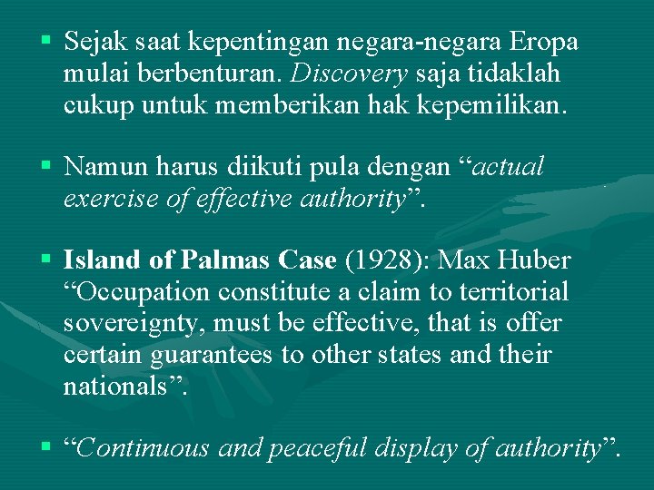 § Sejak saat kepentingan negara-negara Eropa mulai berbenturan. Discovery saja tidaklah cukup untuk memberikan