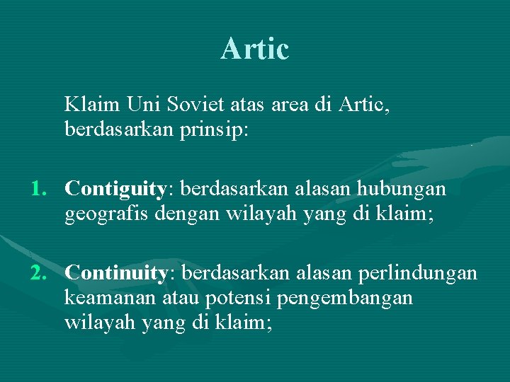 Artic Klaim Uni Soviet atas area di Artic, berdasarkan prinsip: 1. Contiguity: berdasarkan alasan