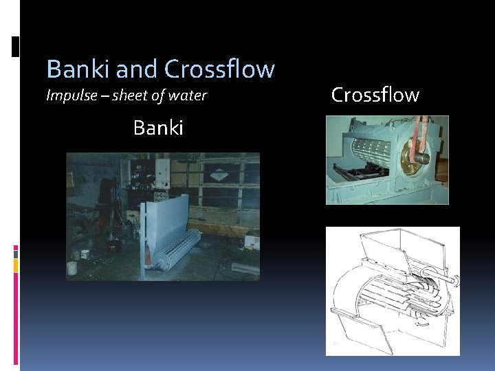 Banki and Crossflow Impulse – sheet of water Banki Crossflow 
