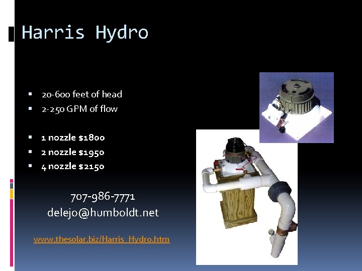 Harris Hydro 20 -600 feet of head 2 -250 GPM of flow 1 nozzle