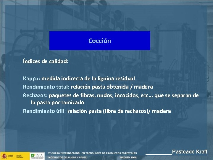 Cocción Índices de calidad: Kappa: medida indirecta de la lignina residual Rendimiento total: relación