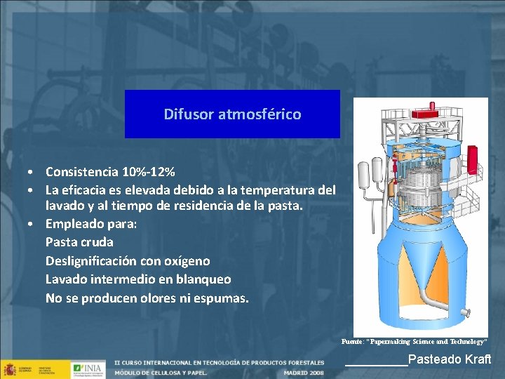 Difusor atmosférico • Consistencia 10%-12% • La eficacia es elevada debido a la temperatura