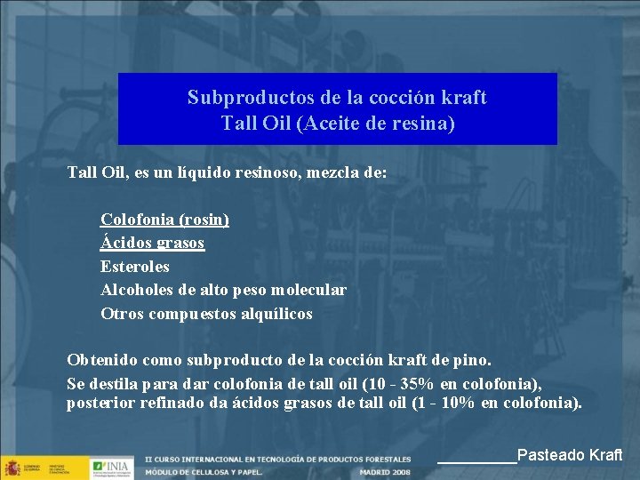 Subproductos de la cocción kraft Tall Oil (Aceite de resina) Tall Oil, es un