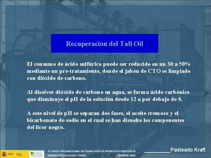 Recuperación del Tall Oil El consumo de ácido sulfúrico puede ser reducido en un