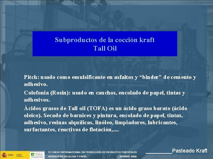 Subproductos de la cocción kraft Tall Oil Pitch: usado como emulsificante en asfaltos y