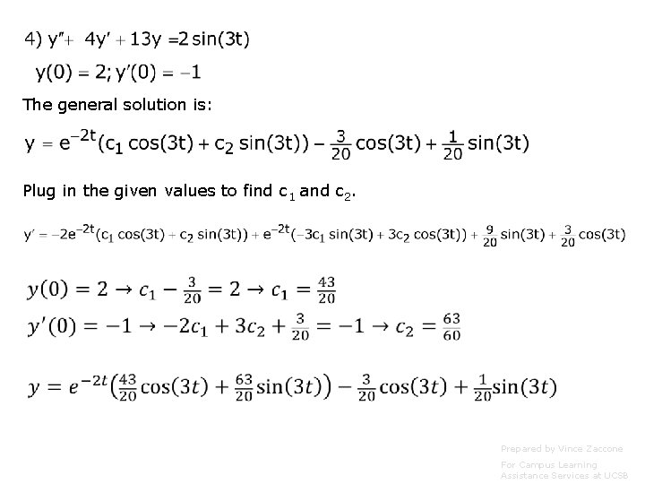 The general solution is: Plug in the given values to find c 1 and