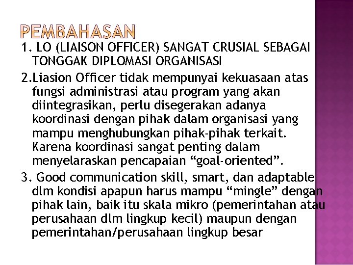 1. LO (LIAISON OFFICER) SANGAT CRUSIAL SEBAGAI TONGGAK DIPLOMASI ORGANISASI 2. Liasion Officer tidak