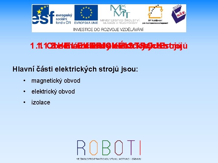 1. 1. 2 Obecné 1. Hlavní ELEKTRICKÉ základy části elektrických STROJE strojů Hlavní části