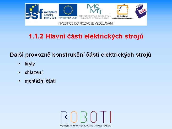 1. 1. 2 Hlavní části elektrických strojů Další provozně konstrukční části elektrických strojů •