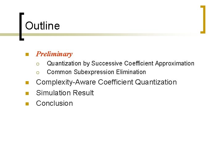 Outline n Preliminary ¡ ¡ n n n Quantization by Successive Coefficient Approximation Common