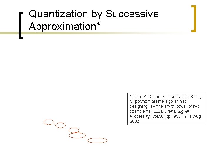 Quantization by Successive Approximation* * D. Li, Y. C. Lim, Y. Lian, and J.