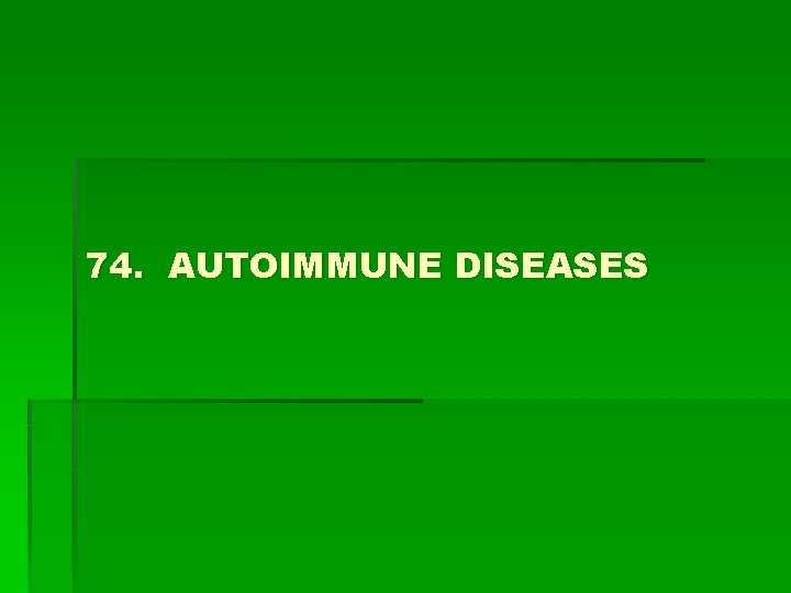 74. AUTOIMMUNE DISEASES 