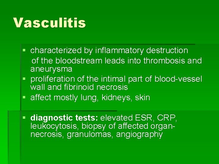 Vasculitis § characterized by inflammatory destruction of the bloodstream leads into thrombosis and aneurysma