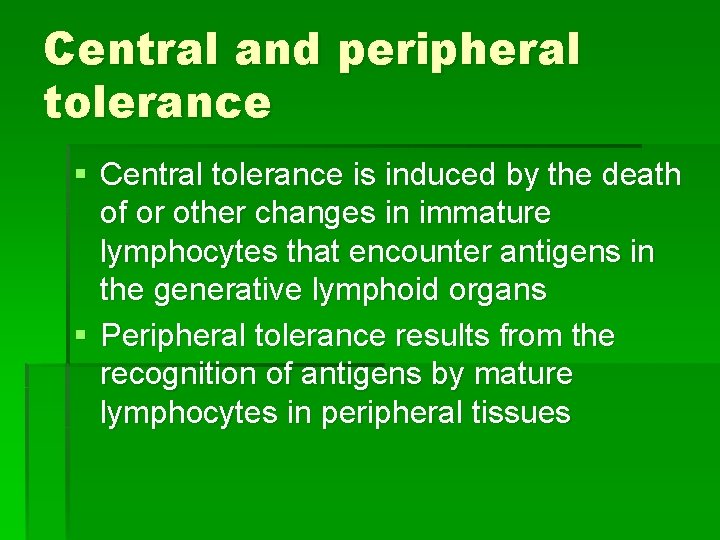 Central and peripheral tolerance § Central tolerance is induced by the death of or