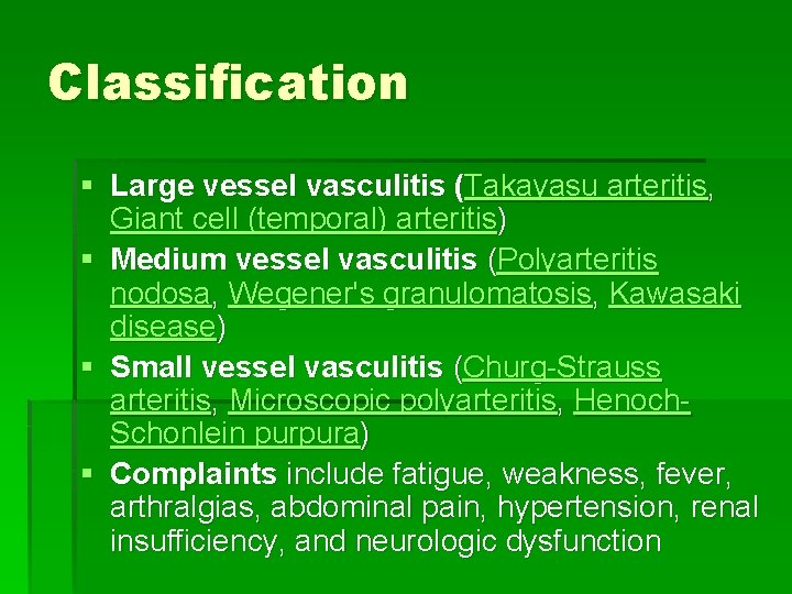 Classification § Large vessel vasculitis (Takayasu arteritis, Giant cell (temporal) arteritis) § Medium vessel