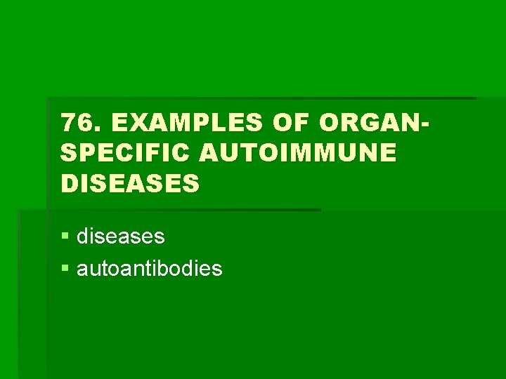 76. EXAMPLES OF ORGANSPECIFIC AUTOIMMUNE DISEASES § diseases § autoantibodies 