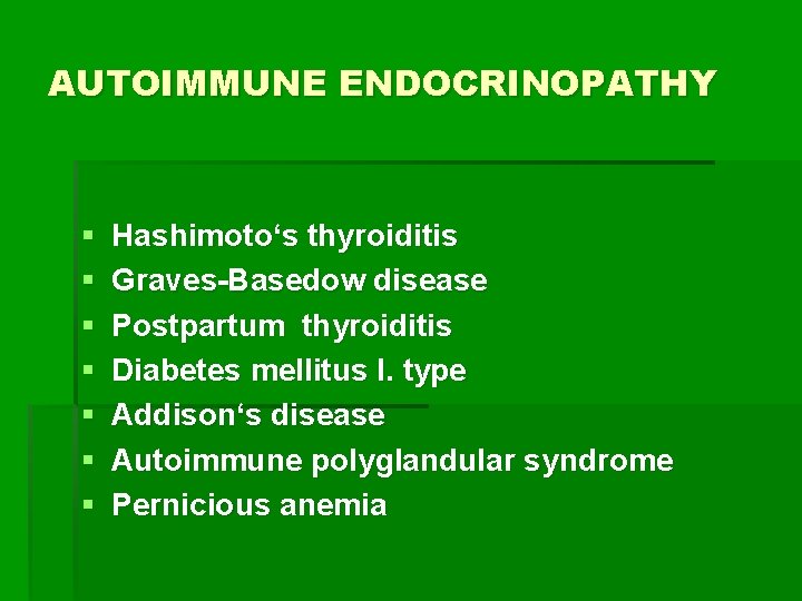 AUTOIMMUNE ENDOCRINOPATHY § § § § Hashimoto‘s thyroiditis Graves-Basedow disease Postpartum thyroiditis Diabetes mellitus