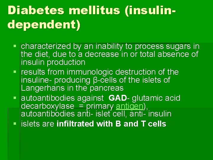 Diabetes mellitus (insulindependent) § characterized by an inability to process sugars in the diet,