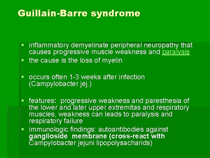 Guillain-Barre syndrome § inflammatory demyelinate peripheral neuropathy that causes progressive muscle weakness and paralysis