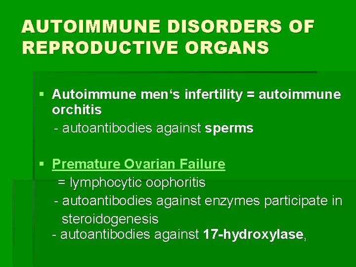 AUTOIMMUNE DISORDERS OF REPRODUCTIVE ORGANS § Autoimmune men‘s infertility = autoimmune orchitis - autoantibodies