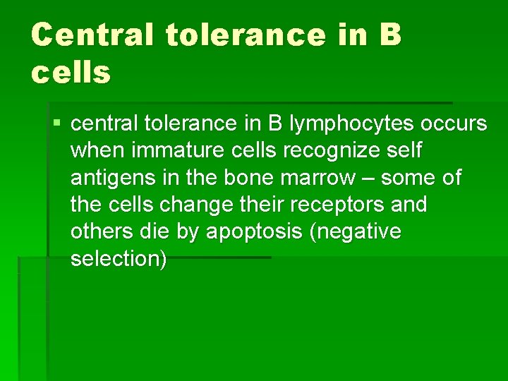 Central tolerance in B cells § central tolerance in B lymphocytes occurs when immature