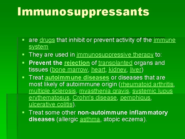 Immunosuppressants § are drugs that inhibit or prevent activity of the immune system §